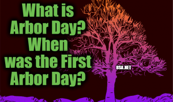What is Arbor Day? When was the First Arbor Day?