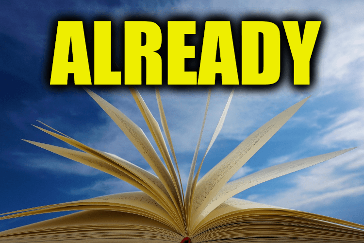 Use Already in a Sentence - How to use "Already" in a sentence