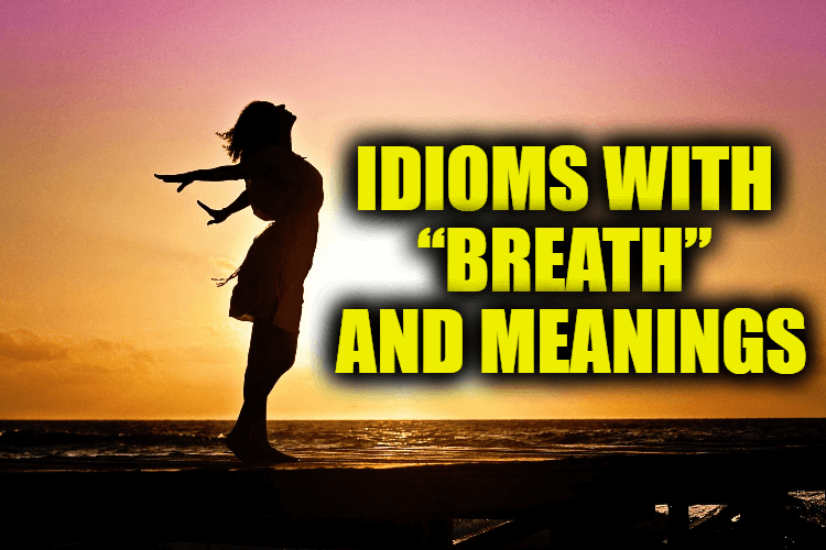 Idioms With "Breath" and Meanings