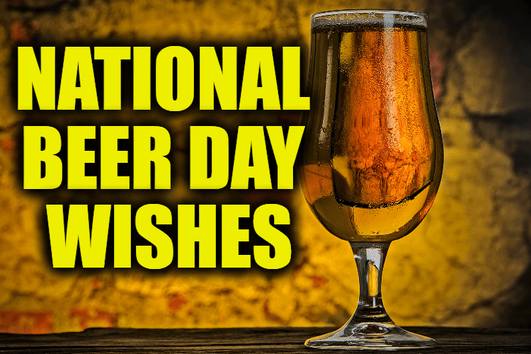 National Beer Day Wishes – Beer Greetings Messages