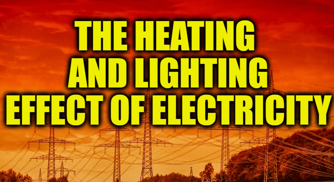 The Heating and Lighting Effect Of Electricity