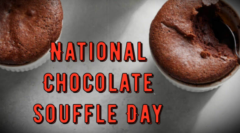 National Chocolate Souffle Day (February 28)