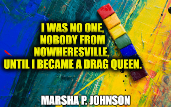Marsha P. Johnson Quotes - LGBTQ+ Rights Activist and Drag Queen