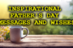 Inspirational Father's Day Messages and Wishes