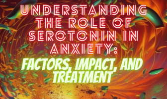Understanding the Role of Serotonin in Anxiety: Factors, Impact, and Treatment