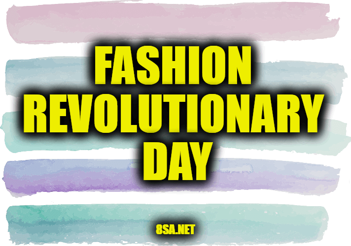 Fashion Revolutionary Day (April 24)