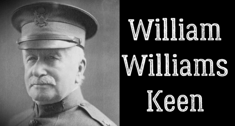 William Williams Keen - American Physician and The First Brain Surgeon in the U.S.A