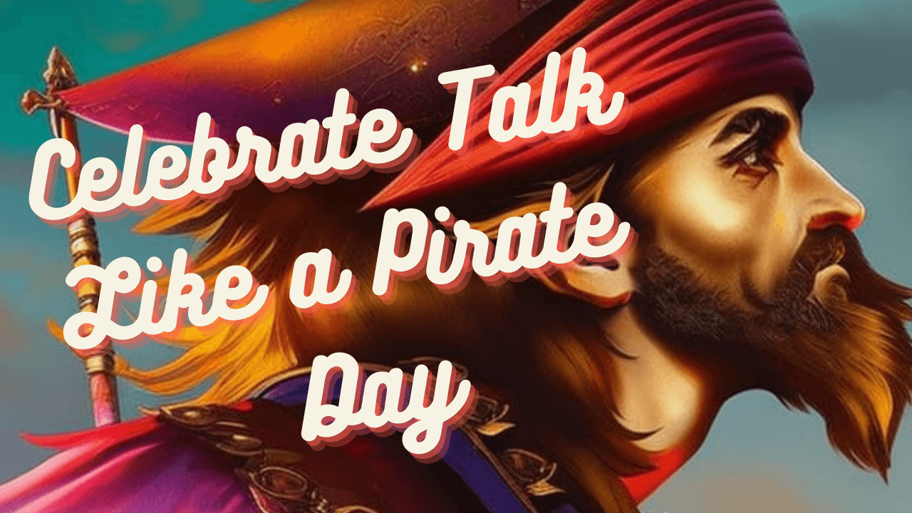 Celebrate Talk Like a Pirate Day