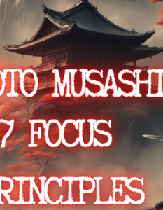 Miyamoto Musashi's 7 Focus Principles
