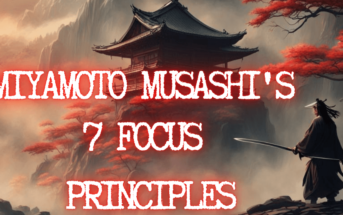 Miyamoto Musashi's 7 Focus Principles