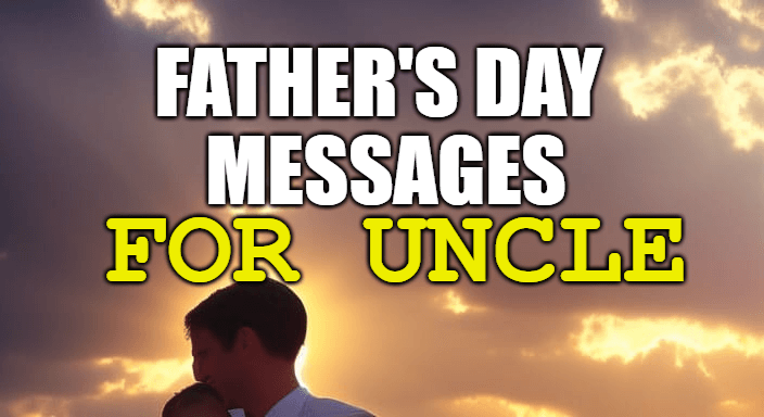 Father's Day Messages for Uncle