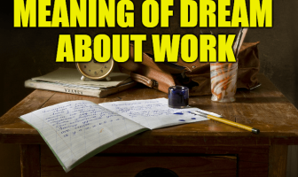 What Does Work Mean In A Dream? Meaning of Dreams About Work