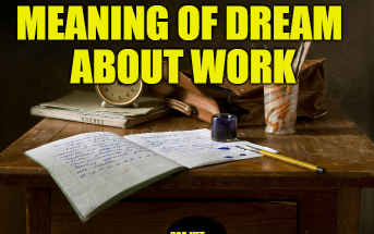 What Does Work Mean In A Dream? Meaning of Dreams About Work