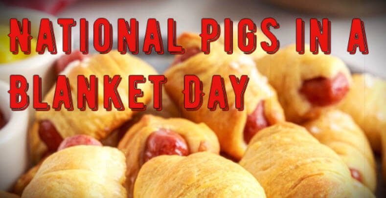 National Pigs in a Blanket Day (April 24)